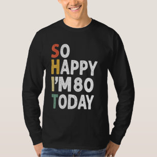 80 Years Old Birthday Vintage So Happy Im 80 Today T-Shirt