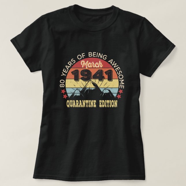 80 Years Old Gift March 1941 80th Birthday T-Shirt (Design Front)