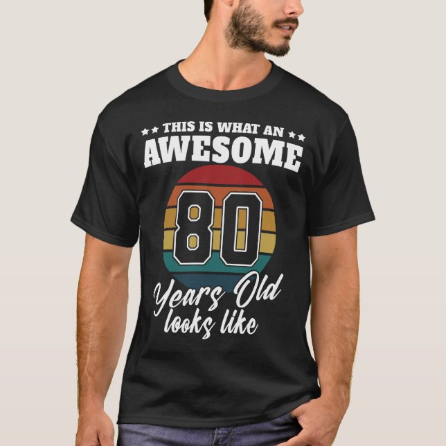 80 years old looks like 80th Birthday Mens for Him T-Shirt (Front)