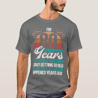 80 Years Old Sarcasm Humor Old Funny 80 Birthday f T-Shirt