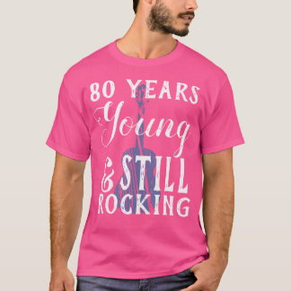 80 Years Old Still Rocking Guitar For 80Th Birth T-Shirt