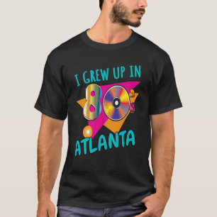 80s Atlanta Born Funny 1980s Love Retro Eighties T T-Shirt