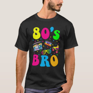 80s Bro 1980s Fashion 80 Theme Party Outfit Eighti T-Shirt