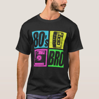 80s Bro 1980s Fashion 80heme Party Eighties gift T-Shirt