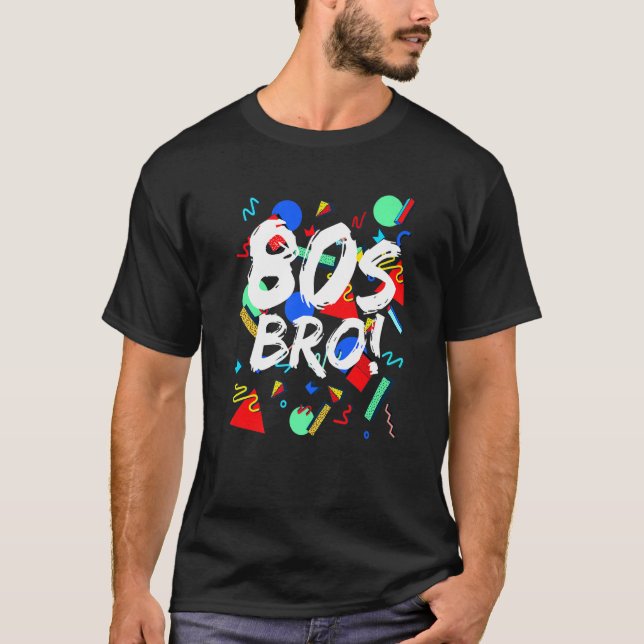 80s Bro 1980's Party Eighties Style Pattern Brothe T-Shirt (Front)
