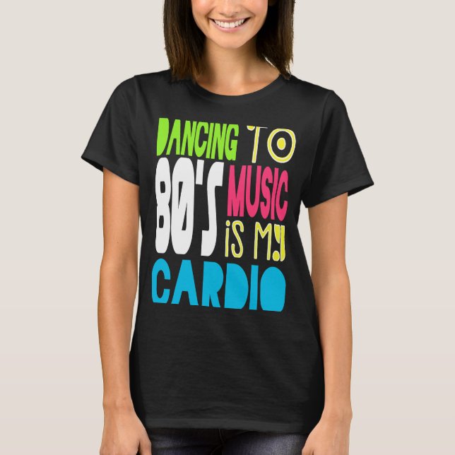 80s Dancing Workout  1980s Love Retro Eighties The T-Shirt (Front)