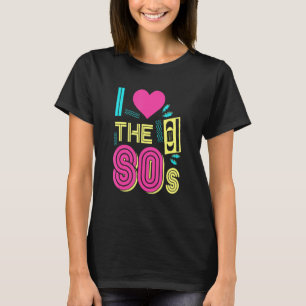80s For 80s Retro Party Back To The 80's T-Shirt