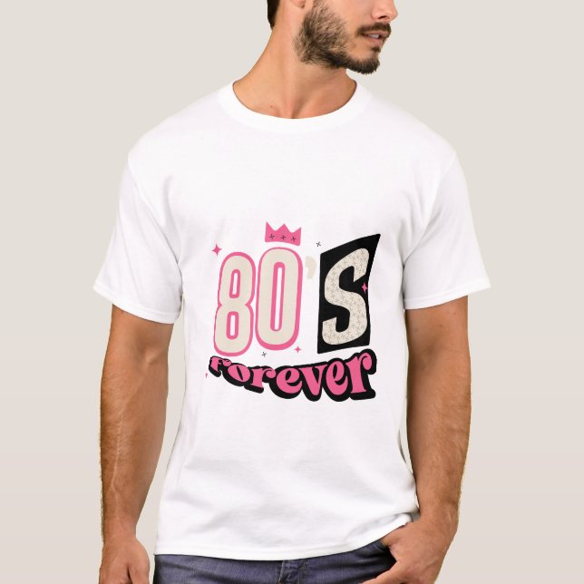 80s forever text design  T-Shirt (Front)