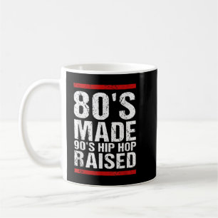80's Made 90's Hip Hop Raised Apparel  Coffee Mug