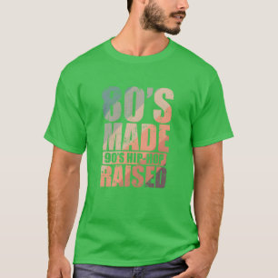 80s Made 90s Hip Hop Raised Genre of Music retro T-Shirt