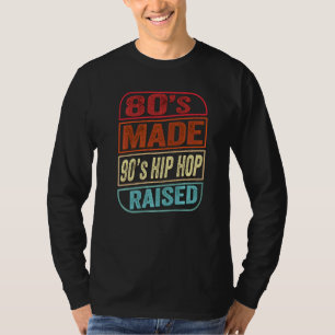 80s Made 90s Hip Hop Raised I Love The 90s Hip Hop T-Shirt