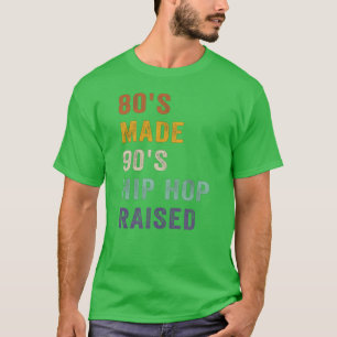 80s Made 90s Hip Hop Raised Retro Vintage gift T-Shirt