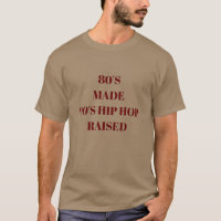 80's made 90's hip hop raised