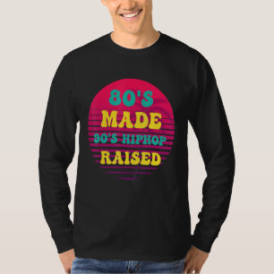 80's Made 90's Hip Hop Raised Vintage T-Shirt