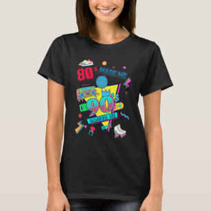 80's Made Me 90's Raised Me Retro 1980s 1990s Cost T-Shirt