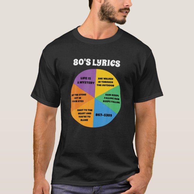 80's Music Lyrics Six Music Lyrics In Pie Chart St T-Shirt (Front)