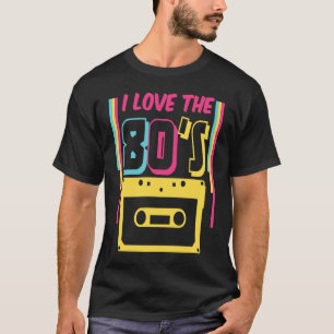 80s Outfit I Love The 80s Retro Oldschool T-Shirt