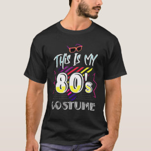 80s Outfit Women Men This Is My 80s Costume Party T-Shirt