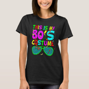 80's Party Retro This Is My 80s Costume 80's 90's  T-Shirt