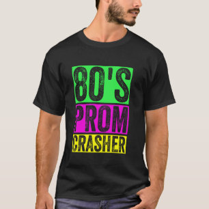 80's Prom Crasher Funny Prom Party Retro Vintage T-Shirt