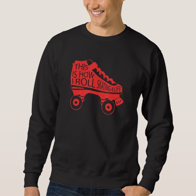 80s Retro Cool Skating This Is How I Roll Skating  Sweatshirt (Front)