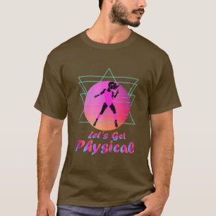 80's Stay Fit Aerobics Gymnastics Let's Get Physic T-Shirt