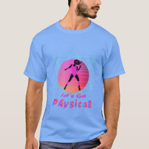 80S Stay Fit Aerobics Gymtics LetS Get girl T-Shirt