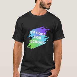 80's To Cool For School T-Shirt