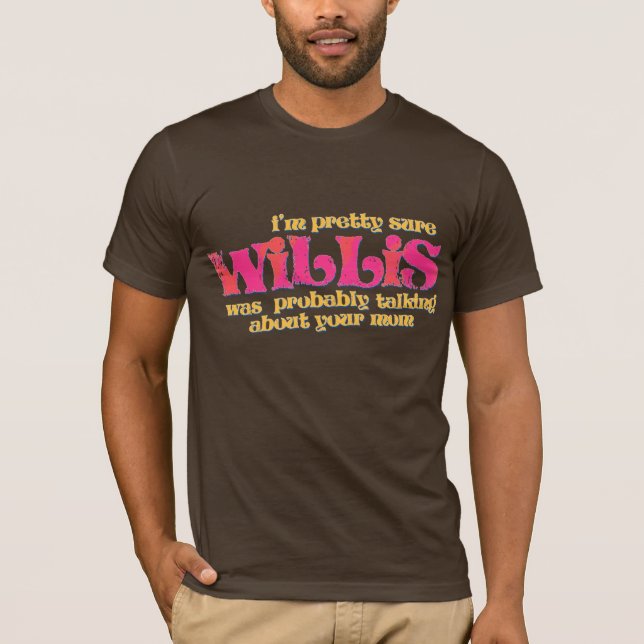 80s Willis Was Talking About Your Mum T-Shirt (Front)