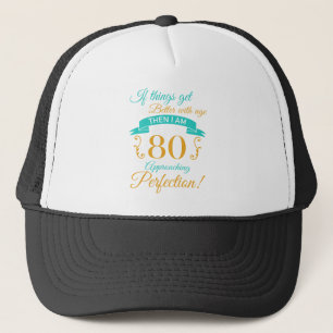 80th Birthday Better With Age Trucker Hat