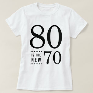 80th Birthday Black 80 is the new 70 T-Shirt