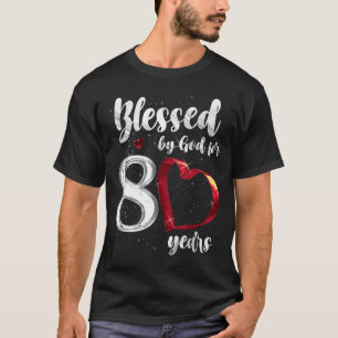 80th Birthday Blessed By God For 80 Years Birthday T-Shirt