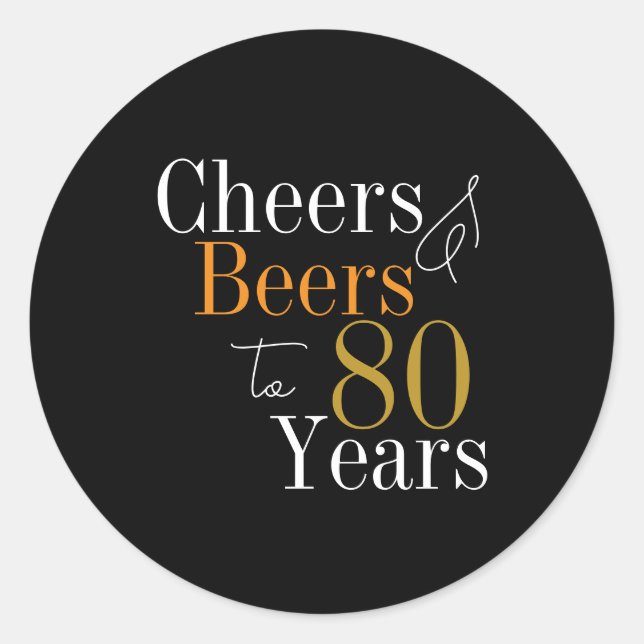 80th Birthday Cheers and Beers Black Gold Party Classic Round Sticker (Front)