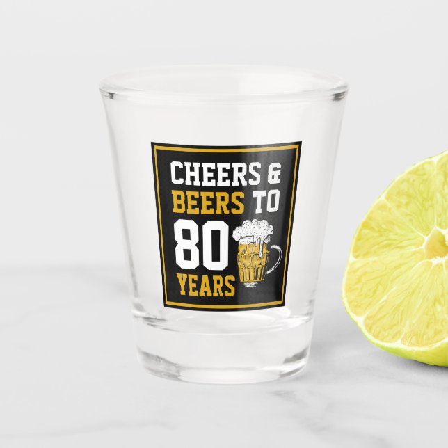 80th Birthday Cheers & Beers to 80 Years Shot Glass (Front)