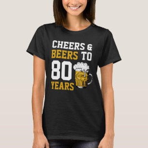80th Birthday Cheers & Beers to 80 Years T-Shirt