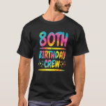 80th Birthday Crew Family, 80th Birthday Party Fri T-Shirt<br><div class="desc">80th Birthday Crew Family,  80th Birthday Party Friends Group.</div>