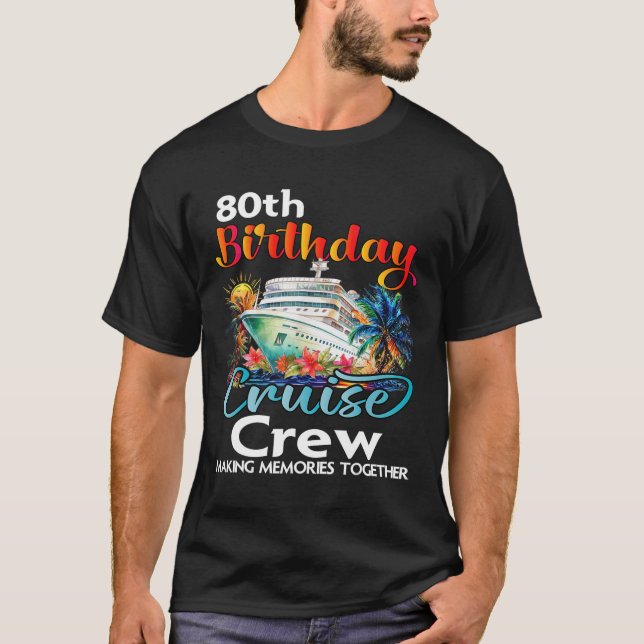80th Birthday Cruise Crew Friends Family Vacation  T-Shirt (Front)