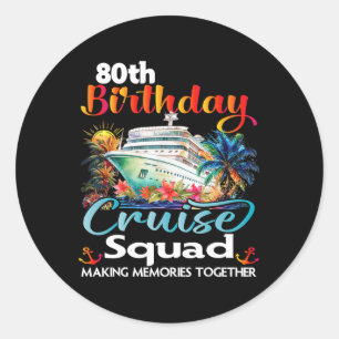 80th Birthday Cruise Squad Friends Family Vacation Classic Round Sticker