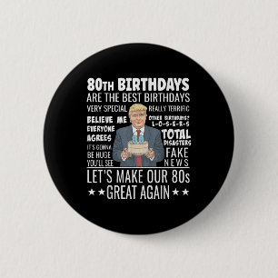 80th Birthday Design - Funny Trump Quote Birthday  6 Cm Round Badge