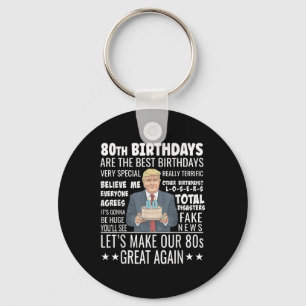 80th Birthday Design - Funny Trump Quote Birthday  Key Ring