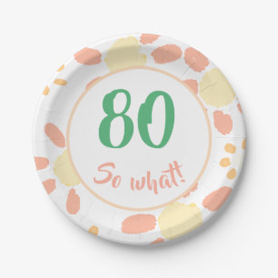80th Birthday Floral Motivational So what Party Paper Plate