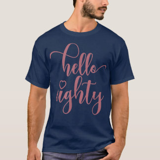 80th Birthday For Women, Hello Eighty, 80 Years Ol T-Shirt
