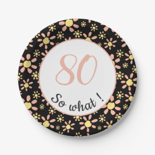 80th Birthday Funny 80 so what Motivational Paper Plate