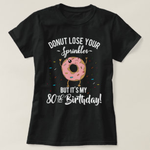 80th Birthday Funny Doughnut Eighty Years Old Part T-Shirt