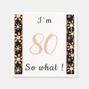 80th Birthday Funny I`m 80 so what Motivational Napkin