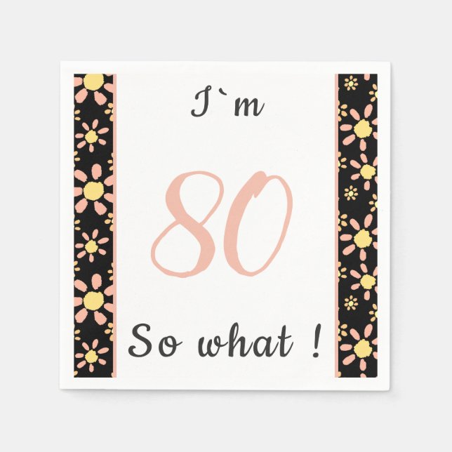 80th Birthday Funny I`m 80 so what Motivational Napkin (Front)