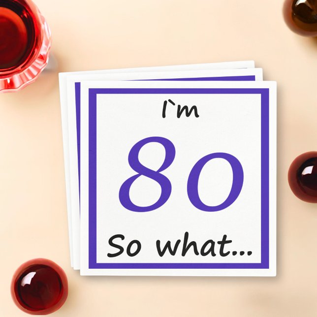 80th Birthday Funny I`m 80 so what Napkin (Creator Uploaded)