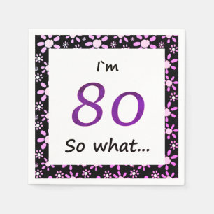 80th Birthday Funny I`m 80 so what Napkin