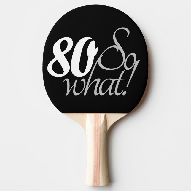 80th Birthday Funny Inspirational Quote Typography Ping Pong Paddle (Front)
