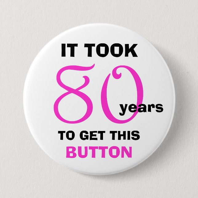 80th Birthday Gag Gifts Button - Funny (Front)